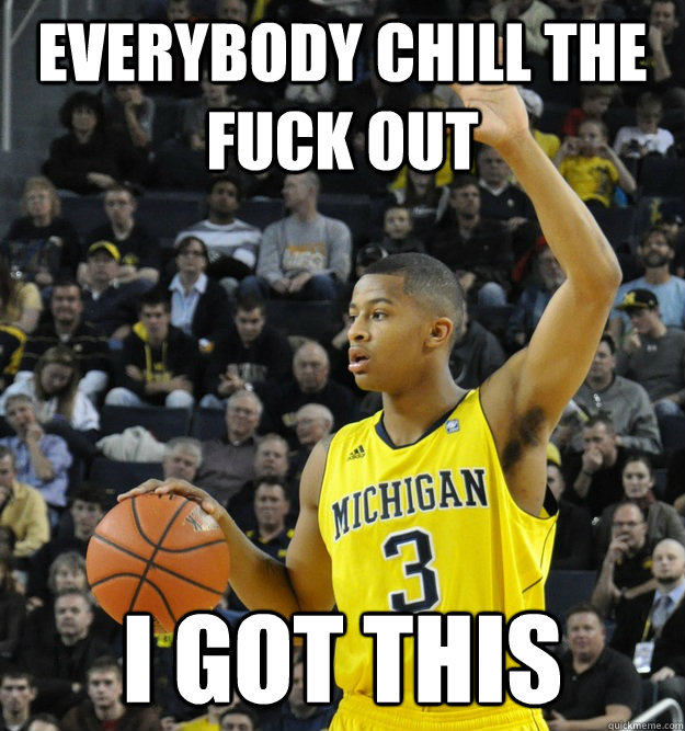 Everybody chill the fuck out I got this - Everybody chill the fuck out I got this  Trey Burke Got This