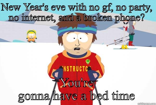 NEW YEAR'S EVE WITH NO GF, NO PARTY, NO INTERNET, AND A BROKEN PHONE? YOU'RE GONNA HAVE A BED TIME Super Cool Ski Instructor