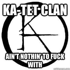 ka-tet clan ain't nothin' to fuck with - ka-tet clan ain't nothin' to fuck with  Misc