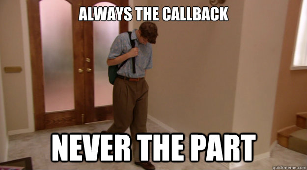 Always the Callback Never the Part - Always the Callback Never the Part  Callback Meme