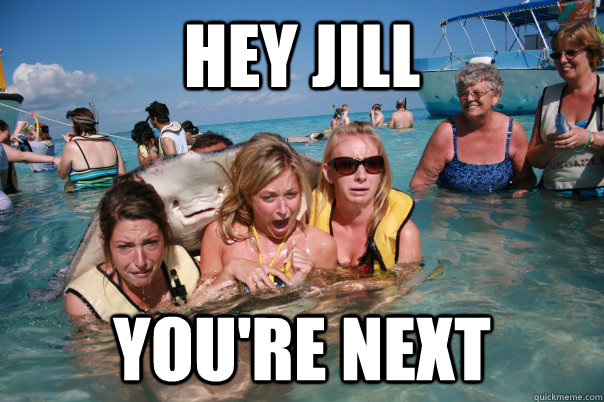hey jill you're next  Pervert Stingray