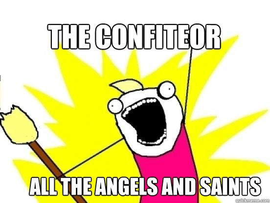 the confiteor all the angels and saints  X All The Things