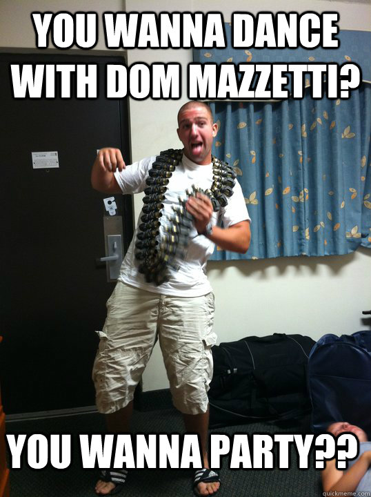 You wanna dance with Dom Mazzetti? You wanna party?? - You wanna dance with Dom Mazzetti? You wanna party??  Simpson