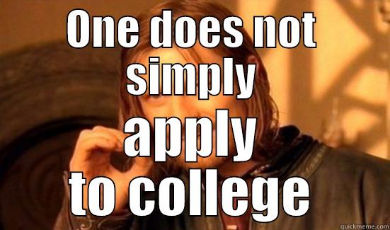 ONE DOES NOT SIMPLY APPLY TO COLLEGE Boromir