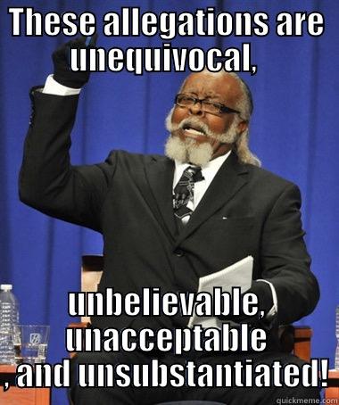 THESE ALLEGATIONS ARE UNEQUIVOCAL,  UNBELIEVABLE, UNACCEPTABLE , AND UNSUBSTANTIATED! The Rent Is Too Damn High