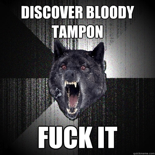 discover bloody tampon fuck it  Insanity Wolf
