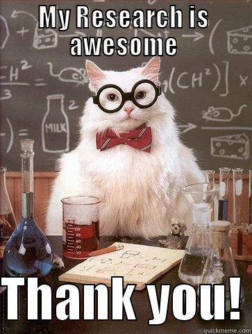 MY RESEARCH IS AWESOME  THANK YOU! Chemistry Cat