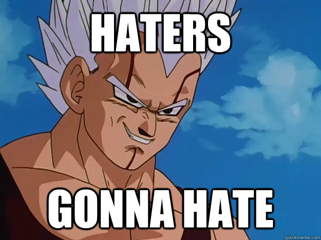 haters gonna hate   