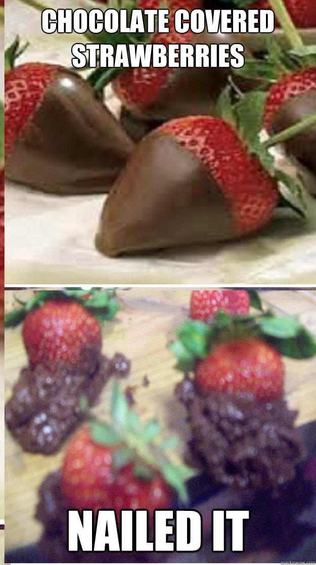 Chocolate covered strawberries Nailed it - Chocolate covered strawberries Nailed it  Misc