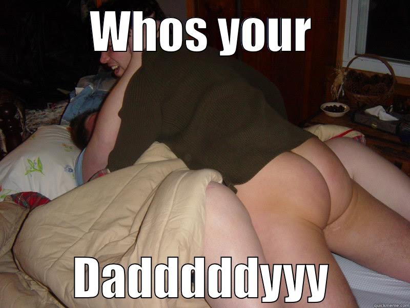 WHOS YOUR DADDDDDYYY Misc
