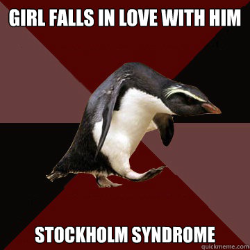 Girl falls in love with him stockholm syndrome  Socially Insane Penguin