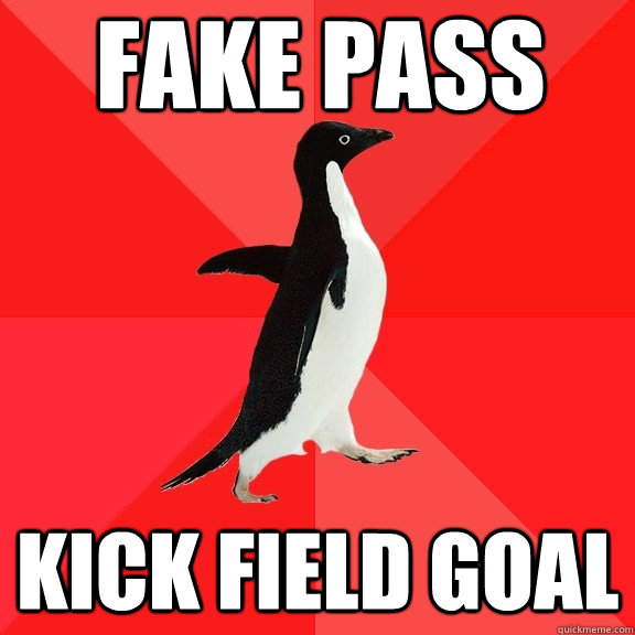 fake pass kick field goal - fake pass kick field goal  Socially Awesome Penguin