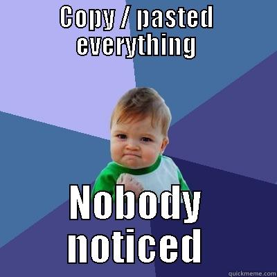 COPY / PASTED EVERYTHING NOBODY NOTICED Success Kid