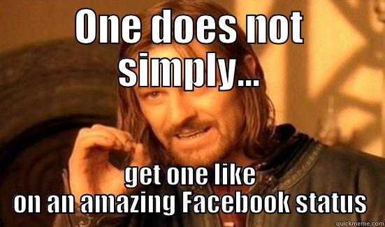 ONE DOES NOT SIMPLY... GET ONE LIKE ON AN AMAZING FACEBOOK STATUS Boromir