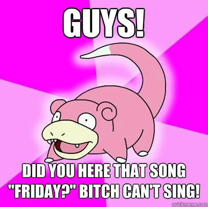 Guys!
 Did you here that song 