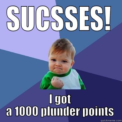 SUCSSES! I GOT A 1000 PLUNDER POINTS Success Kid