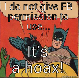 Fake Permission - I DO NOT GIVE FB PERMISSION TO USE... IT'S A HOAX! Slappin Batman