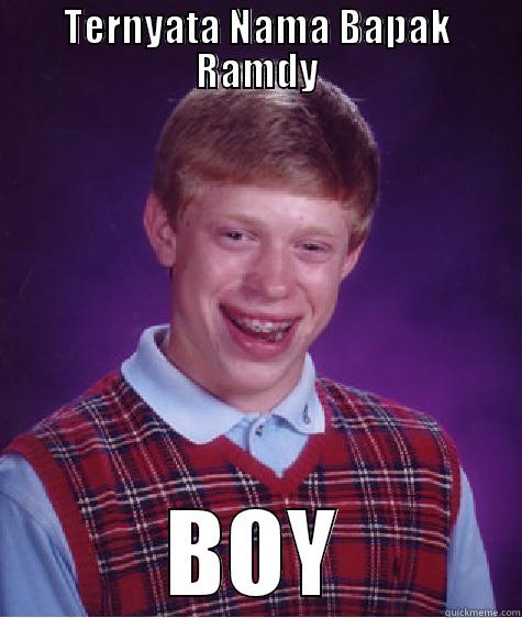 TERNYATA NAMA BAPAK RAMDY BOY Bad Luck Brian