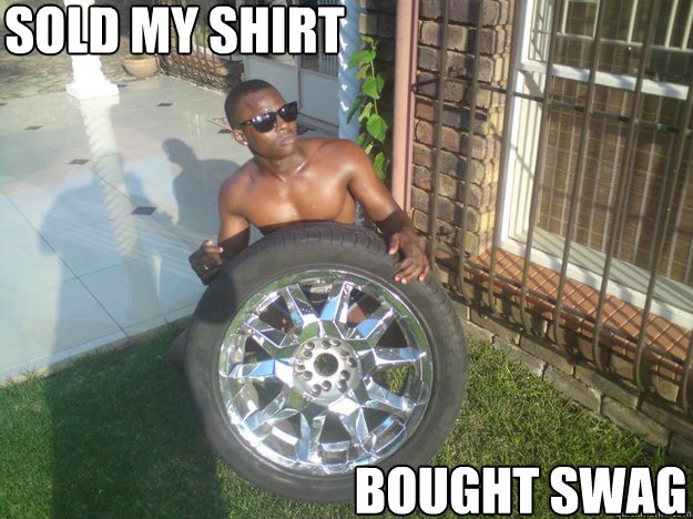 Sold my shirt Bought Swag  