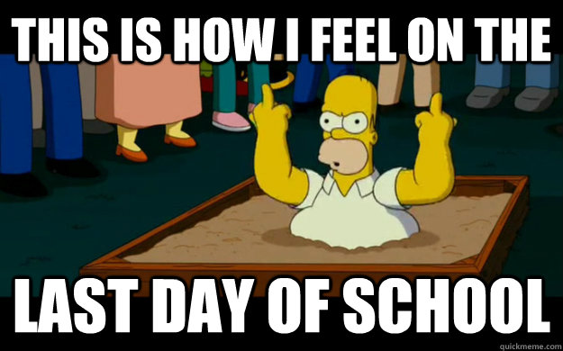 this is how i feel on the last day of school  simpsons