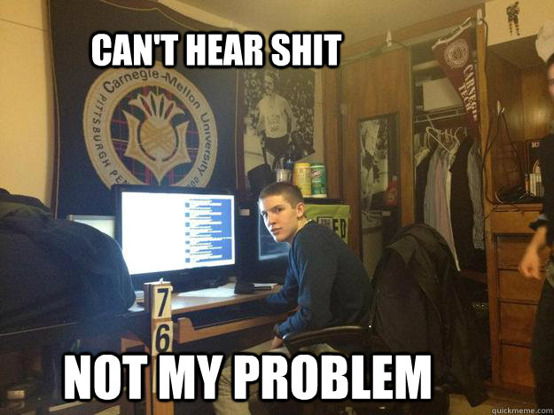 can't hear shit not my problem - can't hear shit not my problem  Misc
