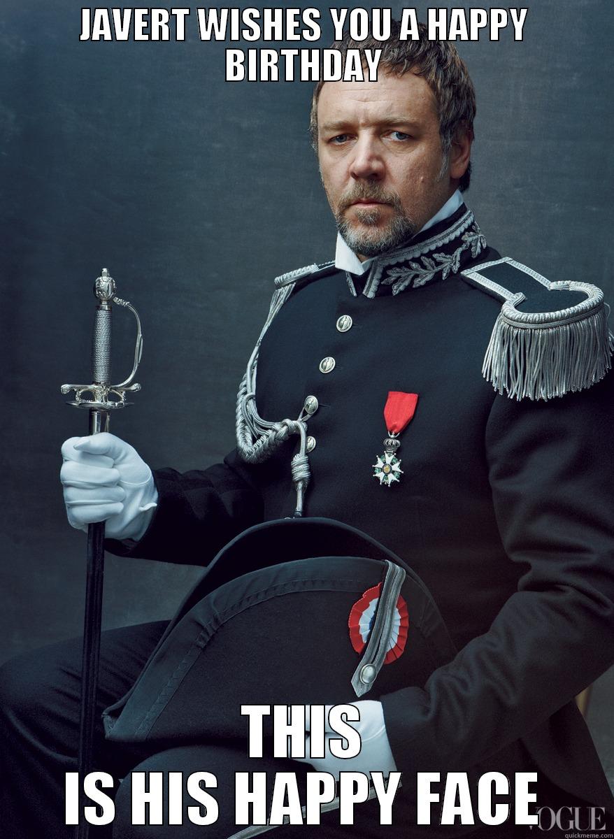 JAVERT WISHES YOU A HAPPY BIRTHDAY THIS IS HIS HAPPY FACE Misc