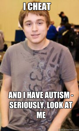 I Cheat And I have autism - seriously, look at me Caption 3 goes here  