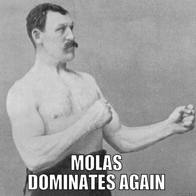  MOLAS DOMINATES AGAIN overly manly man