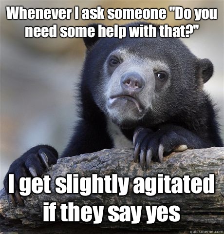 Whenever I ask someone 