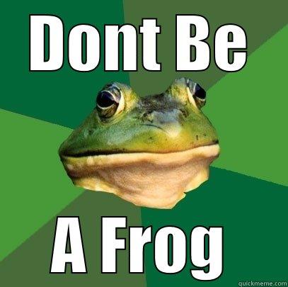 DONT BE A FROG Foul Bachelor Frog