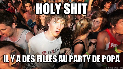 holy shit Il y a des filles au Party de Popa  Sudden Clarity Clarence