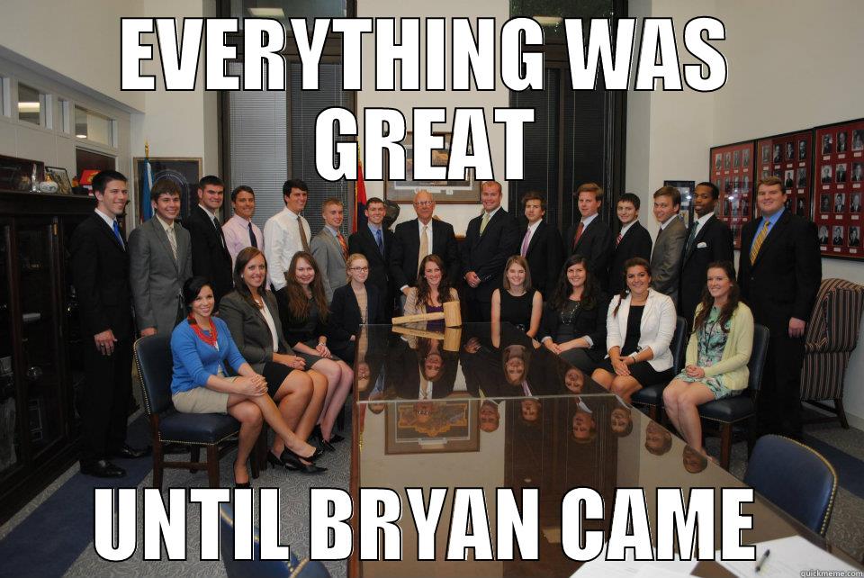 EVERYTHING WAS GREAT UNTIL BRYAN CAME Misc