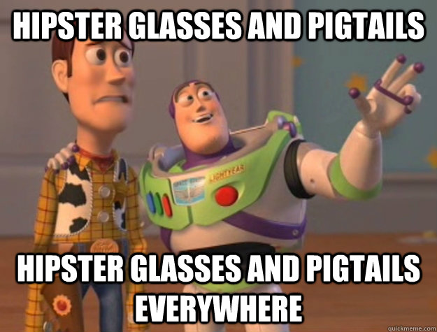 Hipster glasses and pigtails hipster glasses and pigtails everywhere  Buzz Lightyear