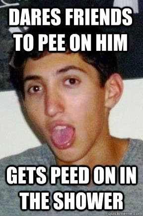 dares friends to pee on him  gets peed on in the shower  