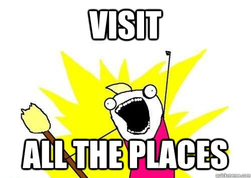 VISIT ALL THE PLACES  x all the y