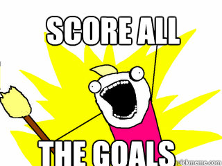 Score ALL The Goals  All The Things