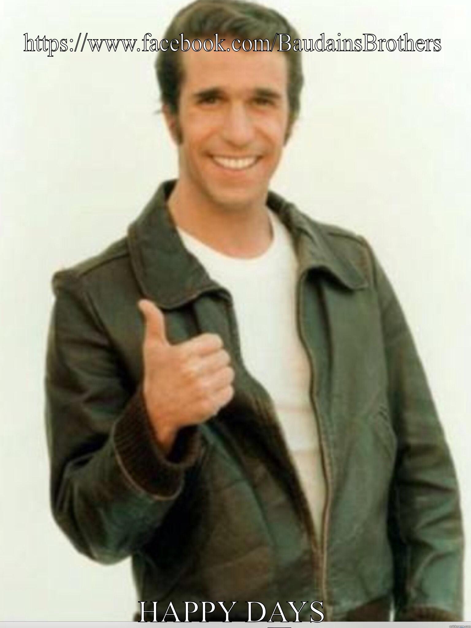  HTTPS://WWW.FACEBOOK.COM/BAUDAINSBROTHERS HAPPY DAYS Misc
