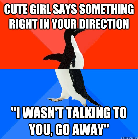 Cute girl says something right in your direction 