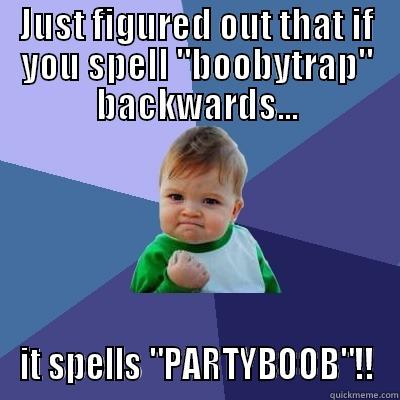JUST FIGURED OUT THAT IF YOU SPELL 