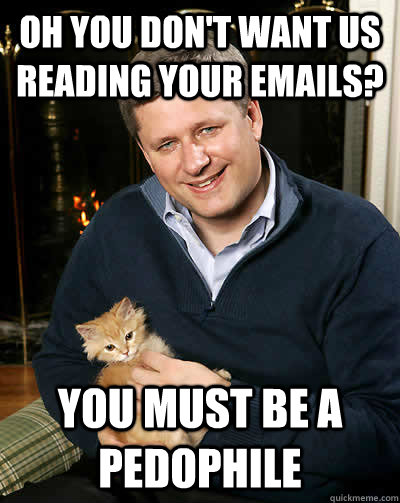 Oh you don't want us reading your emails? You must be a Pedophile  