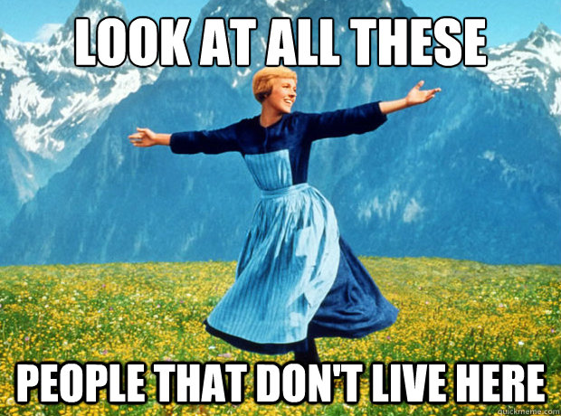 Look at all these people that don't live here  Sound of Music- Election