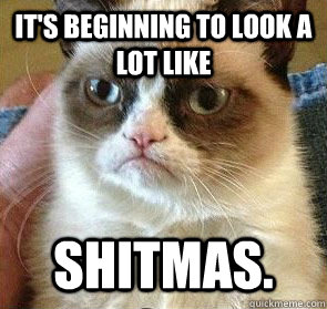 It's beginning to look a lot like Shitmas.  Grumpy Cat on Reposts