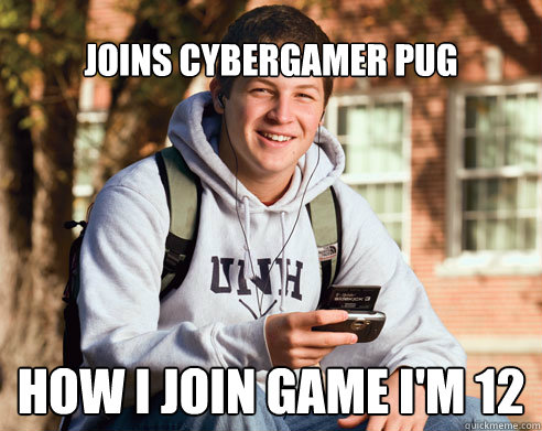 joins cybergamer pug  how i join game i'm 12  College Freshman