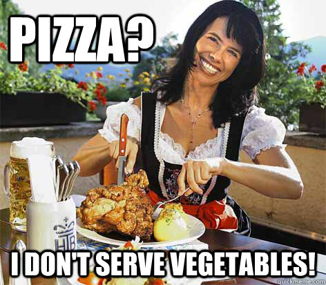 Pizza? I don't serve vegetables!  Good Wife Greta
