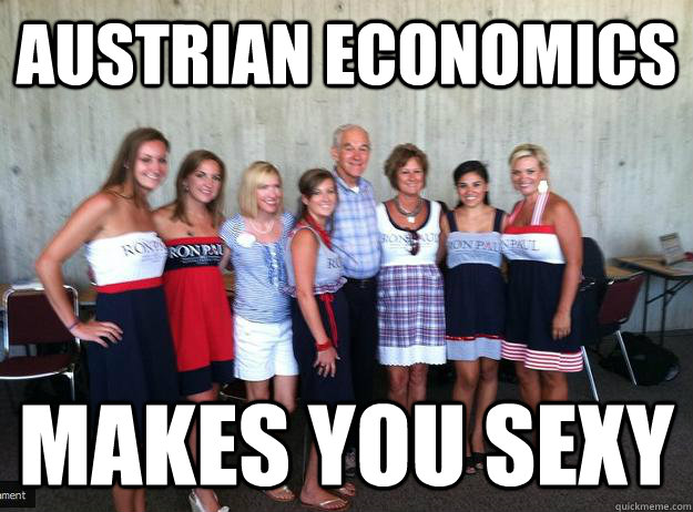 Austrian Economics Makes You Sexy  