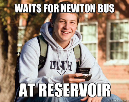 Waits for newton bus At reservoir  College Freshman