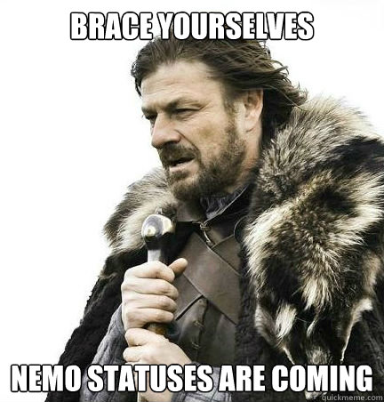 Brace yourselves Nemo Statuses are coming  braceyouselves