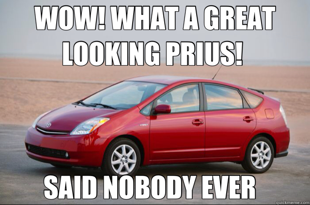 WOW! WHAT A GREAT LOOKING PRIUS!  SAID NOBODY EVER    Prius