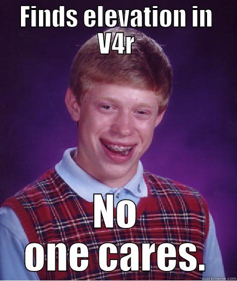 FINDS ELEVATION IN V4R NO ONE CARES. Bad Luck Brian