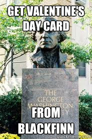 get valentine's day card from blackfinn  Ironic GWU